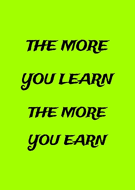 The More You Learn, The More You Earn
