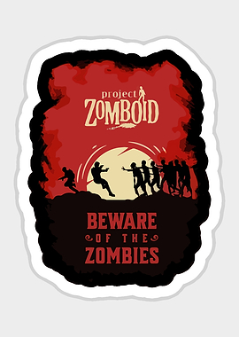 Project Zomboid Beware of the Zombies Poster