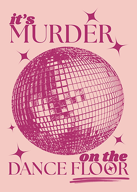 It's Murder on the Dance Floor Disco Ball Poster