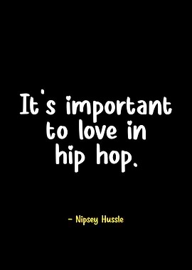 Nipsey Hussle quote about love in hip hop