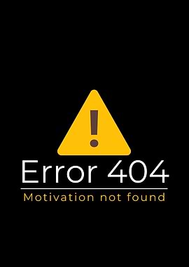 Error 404 Motivation Not Found