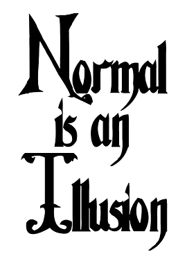 Normal is an Illusion Text Art