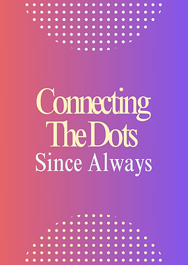 Connecting The Dots Since Always