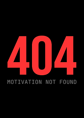 404 Motivation Not Found Funny Tech