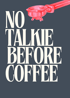 No Talkie Before Coffee Text Art