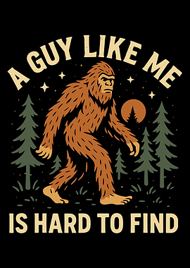 Bigfoot Poster, A Guy Like Me Is Hard To Find Art, Forest Night Creature Wall Print