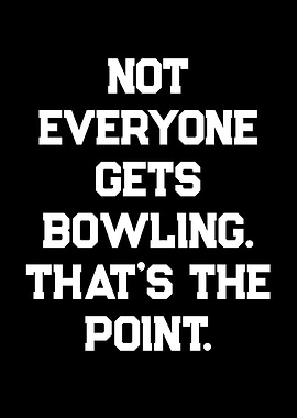Not Everyone Gets Bowling Text Art