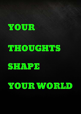 Your Thoughts Shape Your World