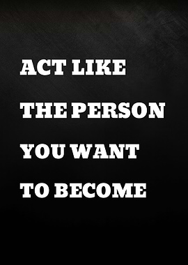 Act like the person you want to become
