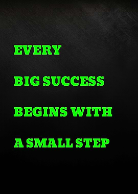 Every Big Success Begins With A Small Step