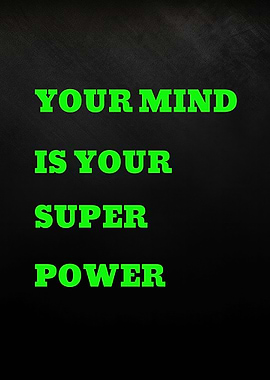 Your Mind is Your Superpower