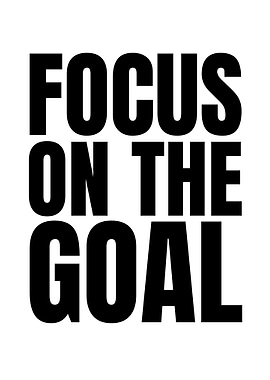Focus on the Goal