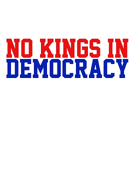 No Kings in Democracy Text Art