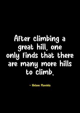 Nelson Mandela Quote on Climbing Hills
