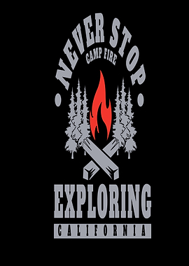 Never Stop Exploring California Campfire