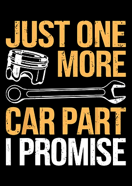 Just One More Car Part I Promise Poster, Funny Mechanic Quote, Garage Wall Art Print