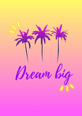 Dream Big Palm Trees