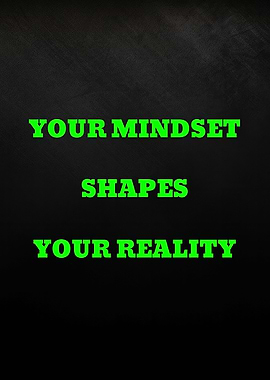 Your Mindset Shapes Your Reality