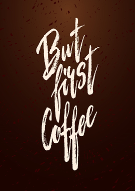 But First Coffee Text Art