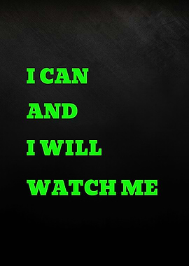 I Can and I Will Watch Me