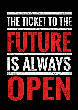 The Ticket to the Future is Always Open