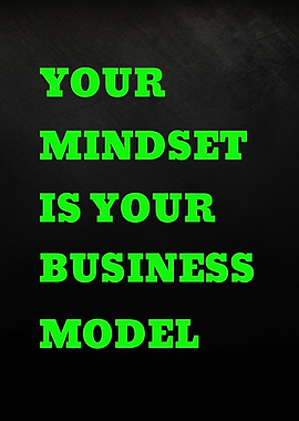 Your Mindset is Your Business Model