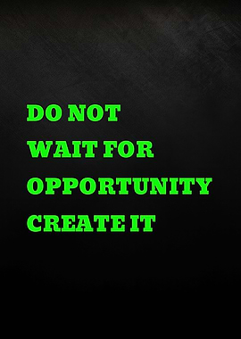 Create Your Opportunity Motivational Quote