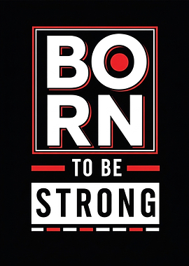Born to be Strong - Bold Motivational Typography