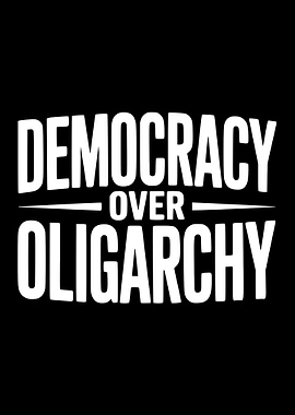 Democracy Over Oligarchy Text Art