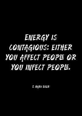 Energy is Contagious Quote