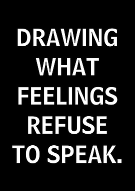 Drawing What Feelings Refuse to Speak