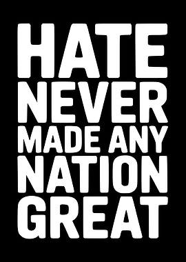 Hate Never Made Any Nation Great Text Art