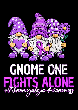 Gnome One Fights Alone Fibromyalgia Awareness