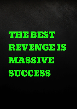 The Best Revenge Is Massive Success Quote