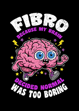 Fibro Because My Brain Decided Normal Was Too Boring
