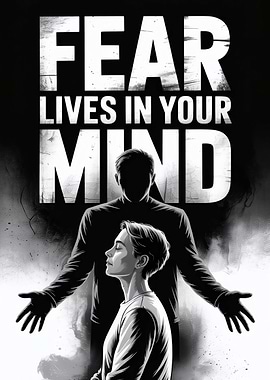 Fear Lives in Your Mind