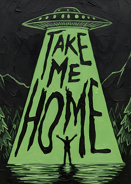 UFO Abduction with 'Take Me Home' Text