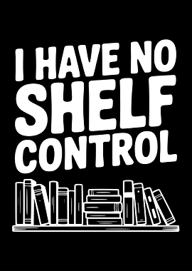 I Have No Shelf Control