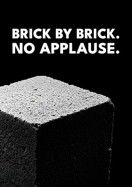 Brick By Brick No Applause Stoic Motivation