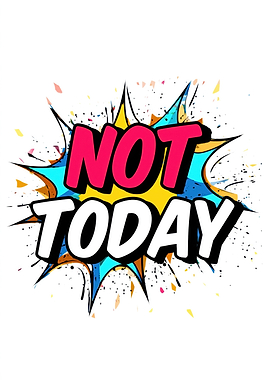Not Today Comic Style Text Art