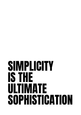 Simplicity is the ultimate sophistication quote