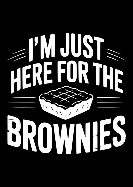 I'm Just Here For The Brownies