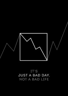It's Just a Bad Day, Not a Bad Life