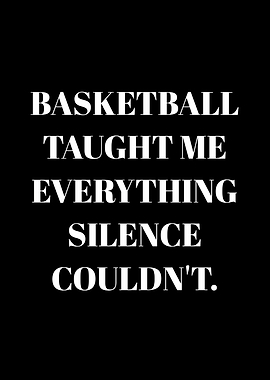 Basketball Taught Me Everything Silence Couldn't