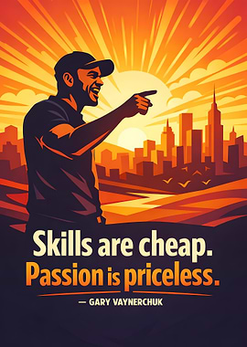 Skills are cheap, passion is priceless quote