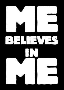 ME BELIEVES IN ME text art