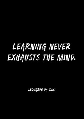 Learning Never Exhausts The Mind Quote