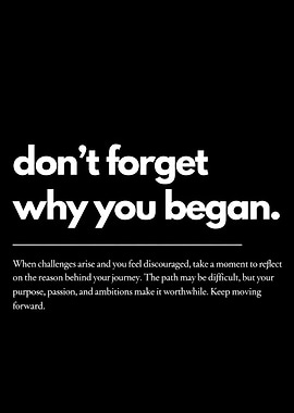 Don't Forget Why You Began
