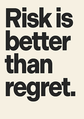 Risk is better than regret quote