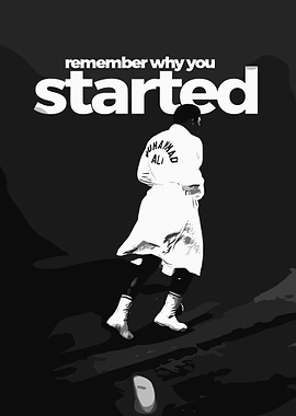 Muhammad Ali Remember Why You Started
